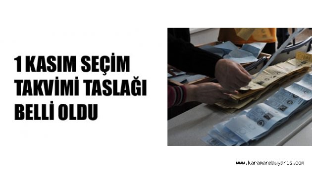 1 KASIM SEÇİM TAKVİMİ TASLAĞI BELLİ OLDU