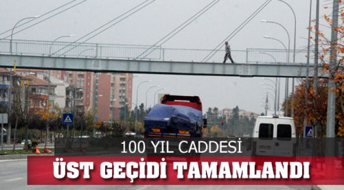 100 Yıl Caddesi Üst Geçidi Tamamlandı