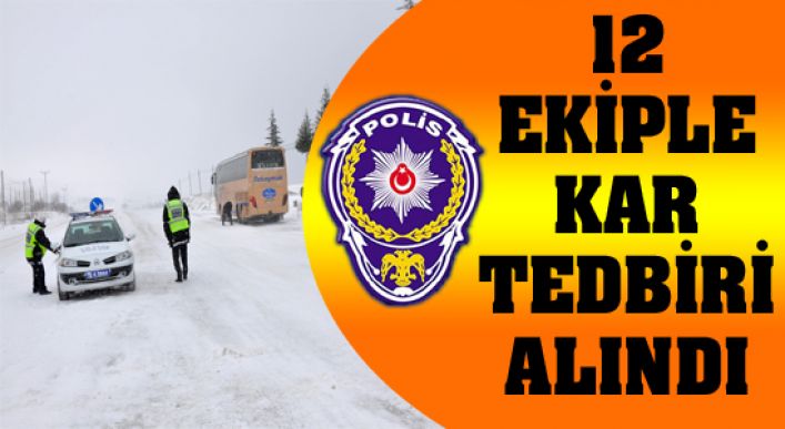 12 Ekiple Kar Tedbiri Aldı