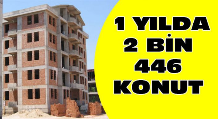 1 Yılda 2 Bin 446 Konut