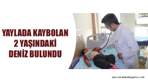 2 YAŞINDAKİ DENİZ BULUNDU