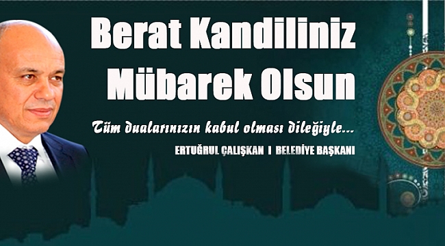 BAŞKAN ÇALIŞKAN; “KANDİLLER HEPİMİZ İÇİN RUHANİ BİR ARINMADIR”