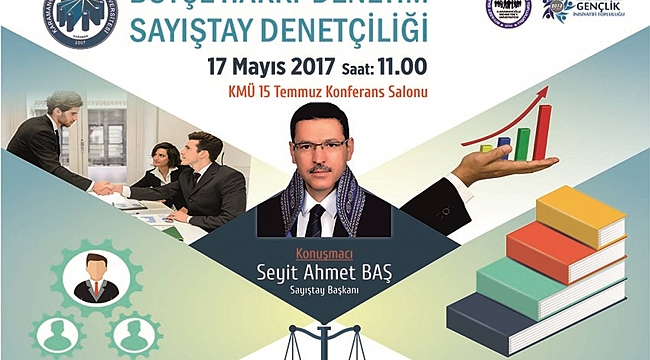 SAYIŞTAY BAŞKANI SEYİT AHMET BAŞ, KONFERANS VERECEK