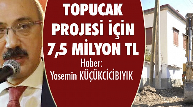 BAKAN ELVAN'DAN TOPUCAK PROJESİ İÇİN 7,5 MİLYON TL ÖDENEK