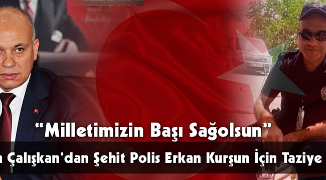 BAŞKAN ÇALIŞKAN; “. KARAMANIMIZIN VE MİLLETİMİZİN BAŞI SAĞOLSUN"