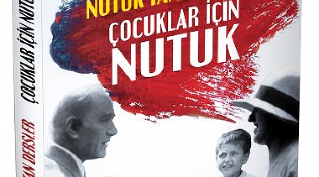 'ÇOCUKLAR İÇİN “NUTUK'