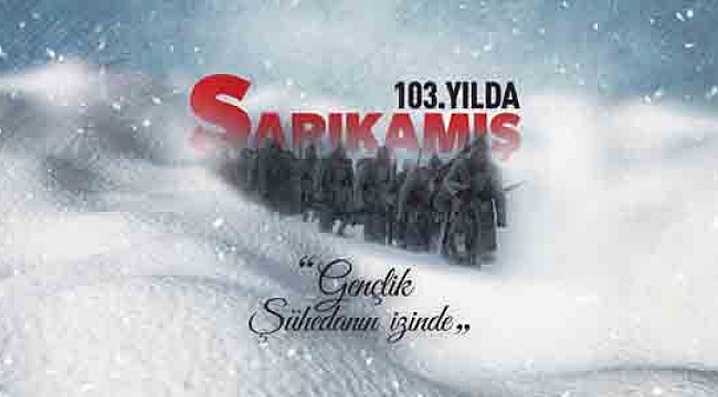 SARIKAMIŞ ŞEHİTLERİNİ ANMA YÜRÜYÜŞÜ