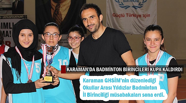 KARAMAN’DA BADMİNTON BİRİNCİLERİ KUPA KALDIRDI