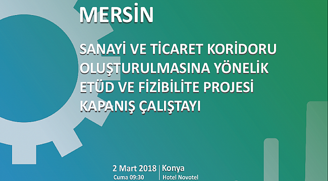 KOP SANAYİ VE TİCARET KORİDORU PROJESİNİN SONUÇLARI AÇIKLANACAK