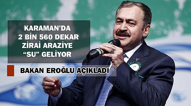 KARAMAN'DA 2 BİN 560 DEKAR ZİRAİ ARAZİYE "SU" GELİYOR