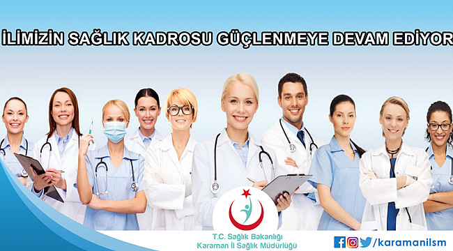 KARAMAN’IN SAĞLIK KADROSU BÜYÜMEYE DEVAM EDİYOR