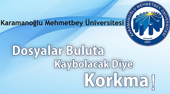 KMÜ'LÜLER DOSYALARINI BULUTA YÜKLEYECEK