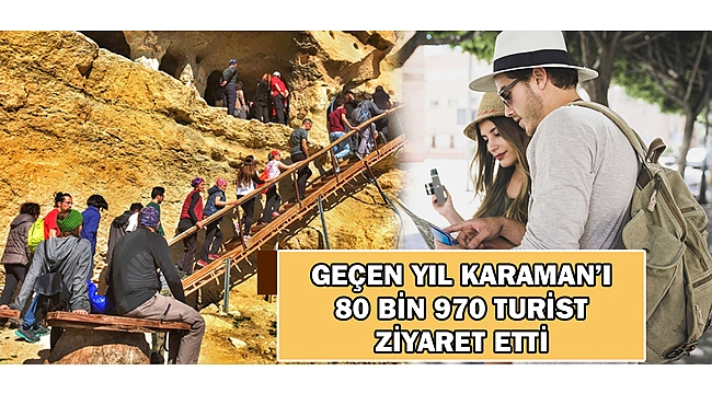 2017 YILINDA KARAMAN’I 80 BİN 970 YERLİ VE YABANCI TURİST ZİYARET ETTİ