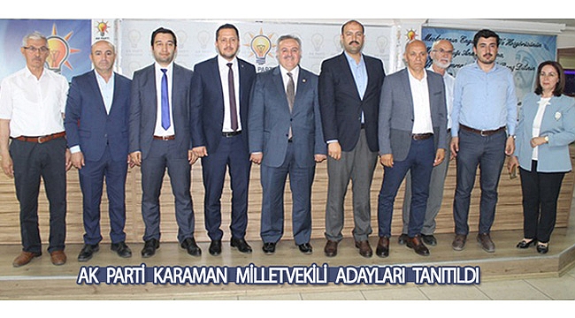 AK PARTİ KARAMAN MİLLETVEKİLİ ADAYLARI TANITILDI