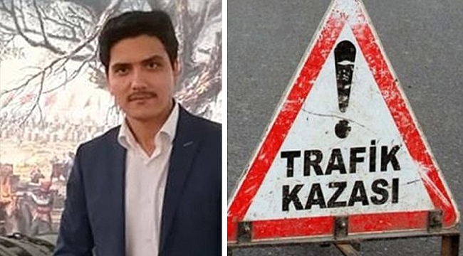 GENÇ TEKNİSYEN ELİM TRAFİK KAZASINDA HAYATINI KAYBETTİ
