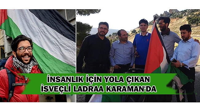 İNSANLIK İÇİN YOLA ÇIKAN İSVEÇLİ LADRAA KARAMAN'DA