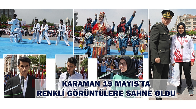 KARAMAN 19 MAYIS'TA RENKLİ GÖRÜNTÜLERE SAHNE OLDU