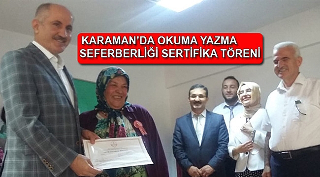 KARAMAN’DA OKUMA YAZMA SEFERBERLİĞİ SERTİFİKA TÖRENİ