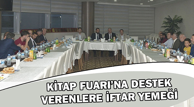 KİTAP FUARI’NA DESTEK VERENLERE İFTAR YEMEĞİ