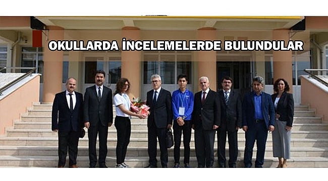 OKULLARDA İNCELEMELERDE BULUNDULAR
