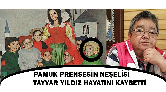 PAMUK PRENSES'İN NEŞELİSİ TAYYAR YILDIZ HAYATINI KAYBETTİ
