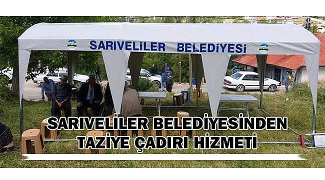 SARIVELİLER BELEDİYESİNDEN TAZİYE ÇADIRI HİZMETİ