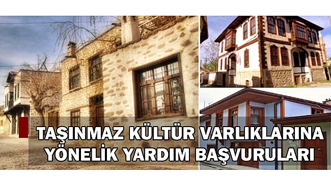TAŞINMAZ KÜLTÜR VARLIKLARINA YÖNELİK YARDIM BAŞVURULARI