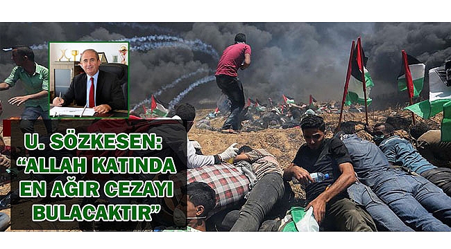 U. SÖZKESEN: “ALLAH KATINDA EN AĞIR CEZAYI BULACAKTIR”