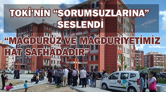 YENİ TOKİ SAKİNLERİ ULAŞIM VE DİĞER SIKINTILARININ ÇÖZÜLMESİNİ İSTEDİLER