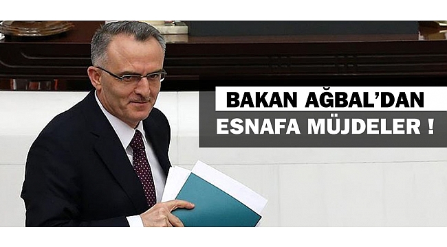 BAKAN AĞBAL’DAN ESNAFA MÜJDELER !