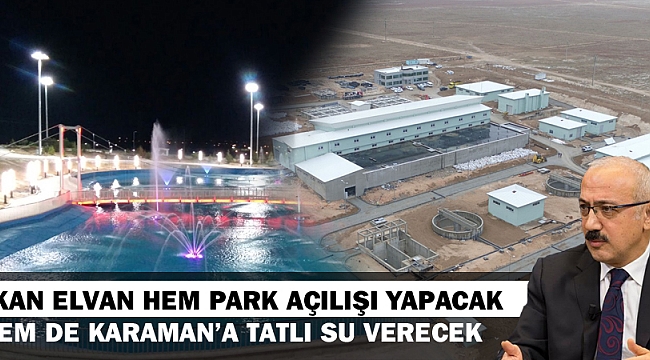 BAKAN ELVAN BUGÜN KARAMAN’DA