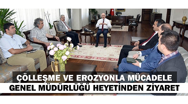 ÇÖLLEŞME VE EROZYONLA MÜCADELE GENEL MÜDÜRLÜĞÜ HEYETİNDEN ZİYARET