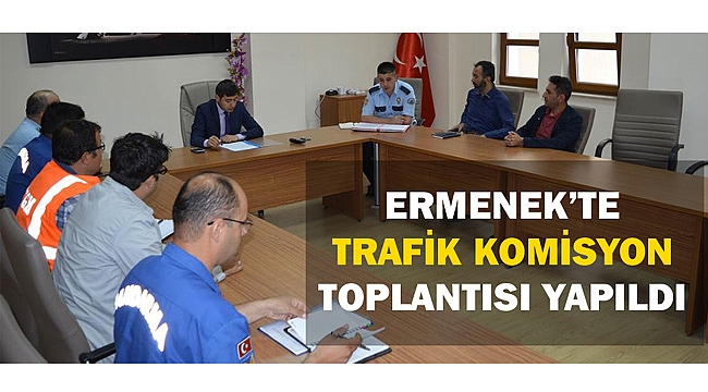 ERMENEK’TE TRAFİK KOMİSYON TOPLANTISI YAPILDI