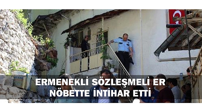 ERMENEKLİ SÖZLEŞMELİ ER, NÖBETTE İNTİHAR ETTİ