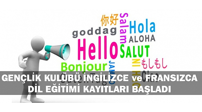 GENÇLİK KULÜBÜ İNGİLİZCE ve FRANSIZCA DİL EĞİTİMİ KAYITLARI BAŞLADI