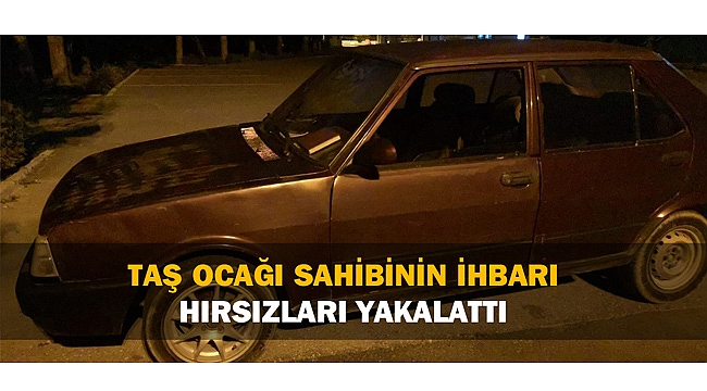 İŞLETME SAHİBİNİN İHBARI HIRSIZLARI YAKALATTI