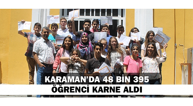KARAMAN'DA 48 BİN 395 ÖĞRENCİ KARNE ALDI