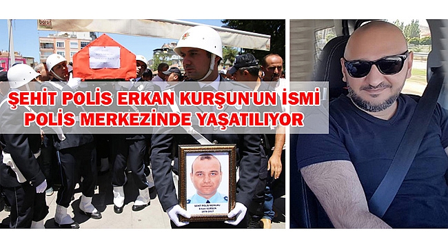 KARAMAN'DA ŞEHİT POLİS ERKAN KURŞUN'UN İSMİ POLİS MERKEZİNDE YAŞATILIYOR