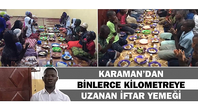 KARAMAN'DAN BİNLERCE KİLOMETREYE UZANAN İFTAR YEMEĞİ