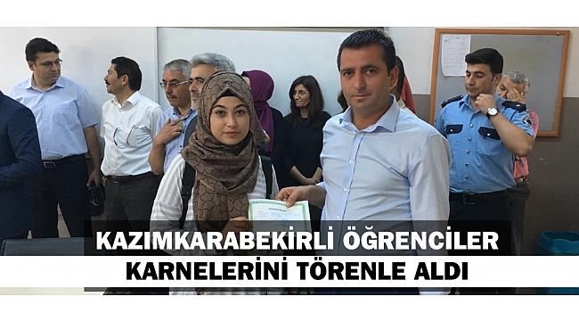 KAZIMKARABEKİRLİ ÖĞRENCİLER KARNELERİNİ TÖRENLE ALDI