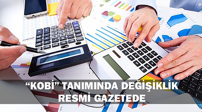“KOBİ” TANIMINDA DEĞİŞİKLİK  RESMİ GAZETEDE
