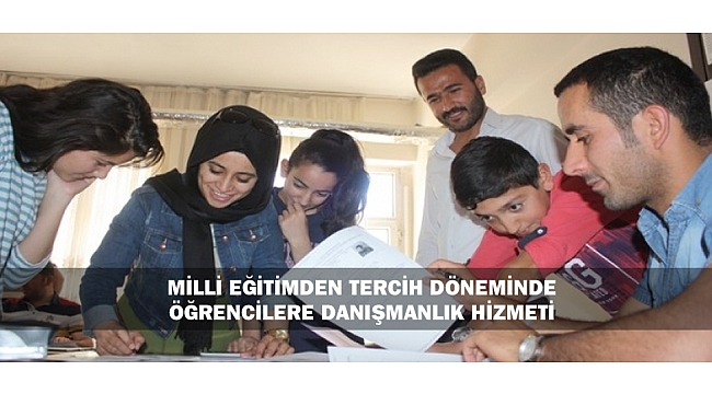 MİLLİ EĞİTİMDEN TERCİH DÖNEMİNDE ÖĞRENCİLERE DANIŞMANLIK HİZMETİ