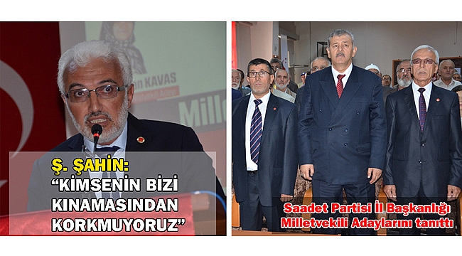 Ş. ŞAHİN: “KİMSENİN BİZİ KINAMASINDAN KORKMUYORUZ”