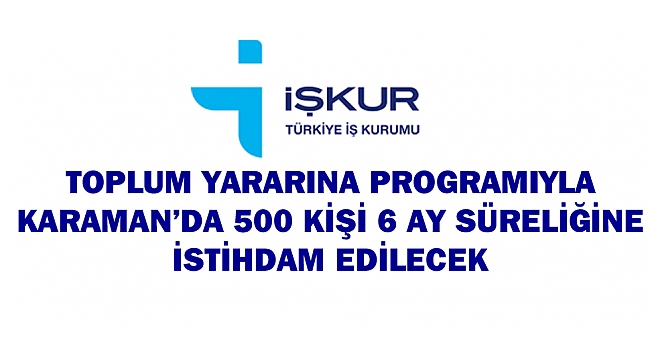 TOPLUM YARARINA PROGRAMIYLA 500 KİŞİ İSTİHDAM EDİLECEK