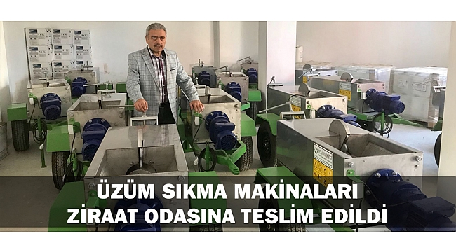 ÜZÜM SIKMA MAKİNELERİ ZİRAAT ODASINA TESLİM EDİLDİ