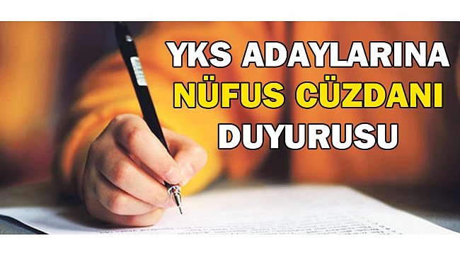 YKS ADAYLARINA NÜFUS CÜZDANI DUYURUSU