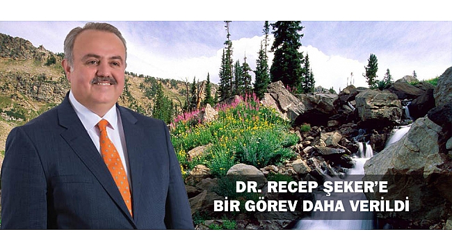 DR. RECEP ŞEKER’E BİR GÖREV DAHA VERİLDİ