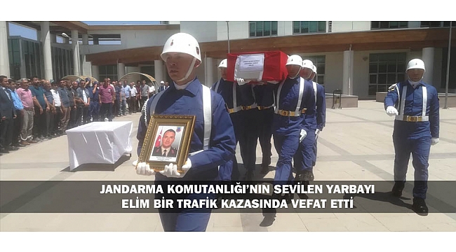 JANDARMA KOMUTANLIĞI’NIN SEVİLEN YARBAYI ELİM BİR TRAFİK KAZASINDA VEFAT ETTİ