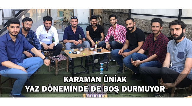 KARAMAN ÜNİAK YAZ DÖNEMİNDE DE BOŞ DURMUYOR