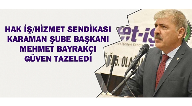 MEHMET BAYRAKÇI GÜVEN TAZELEDİ